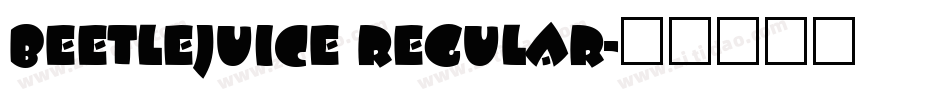 Beetlejuice Regular字体转换